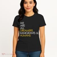 We are All Dreamers Immigrants and Humans Women's T-Shirt thumb 4