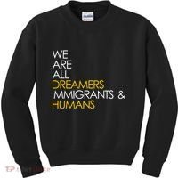 We are All Dreamers Immigrants and Humans Kids Sweatshirt thumb 0