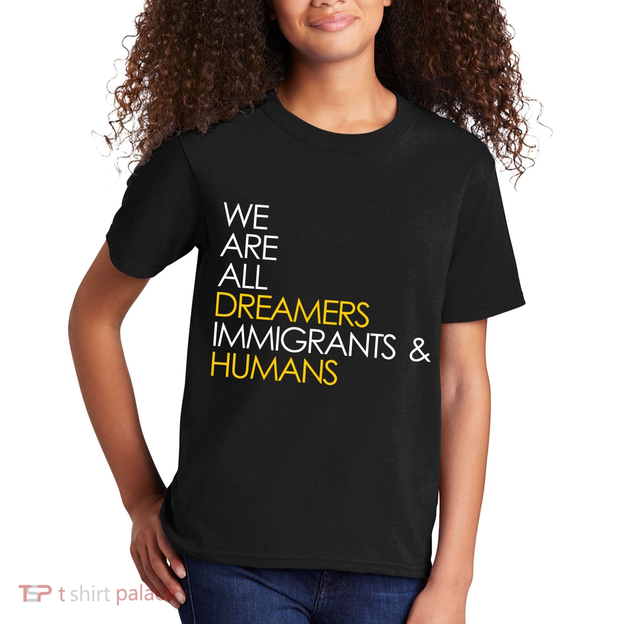 We are All Dreamers Immigrants and Humans Kids T-Shirt