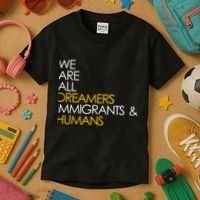 We are All Dreamers Immigrants and Humans Kids T-Shirt thumb 3