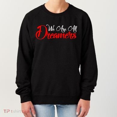 We are All Dreamers Script Logo Support DACA Women's Sweatshirt
