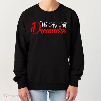 We are All Dreamers Script Logo Support DACA Women's Sweatshirt