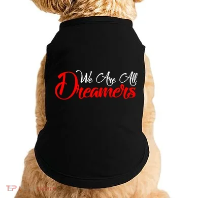 We are All Dreamers Script Logo Support DACA Doggie Tank