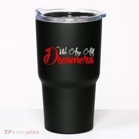 We are All Dreamers Script Logo Support DACA Tumbler thumb 0
