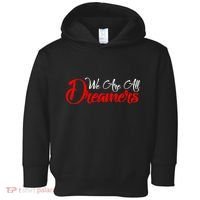 We are All Dreamers Script Logo Support DACA Toddler Hoodie thumb 0