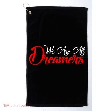 We are All Dreamers Script Logo Support DACA Golf Towel