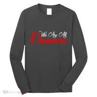 We are All Dreamers Script Logo Support DACA Long Sleeve Shirt thumb 0