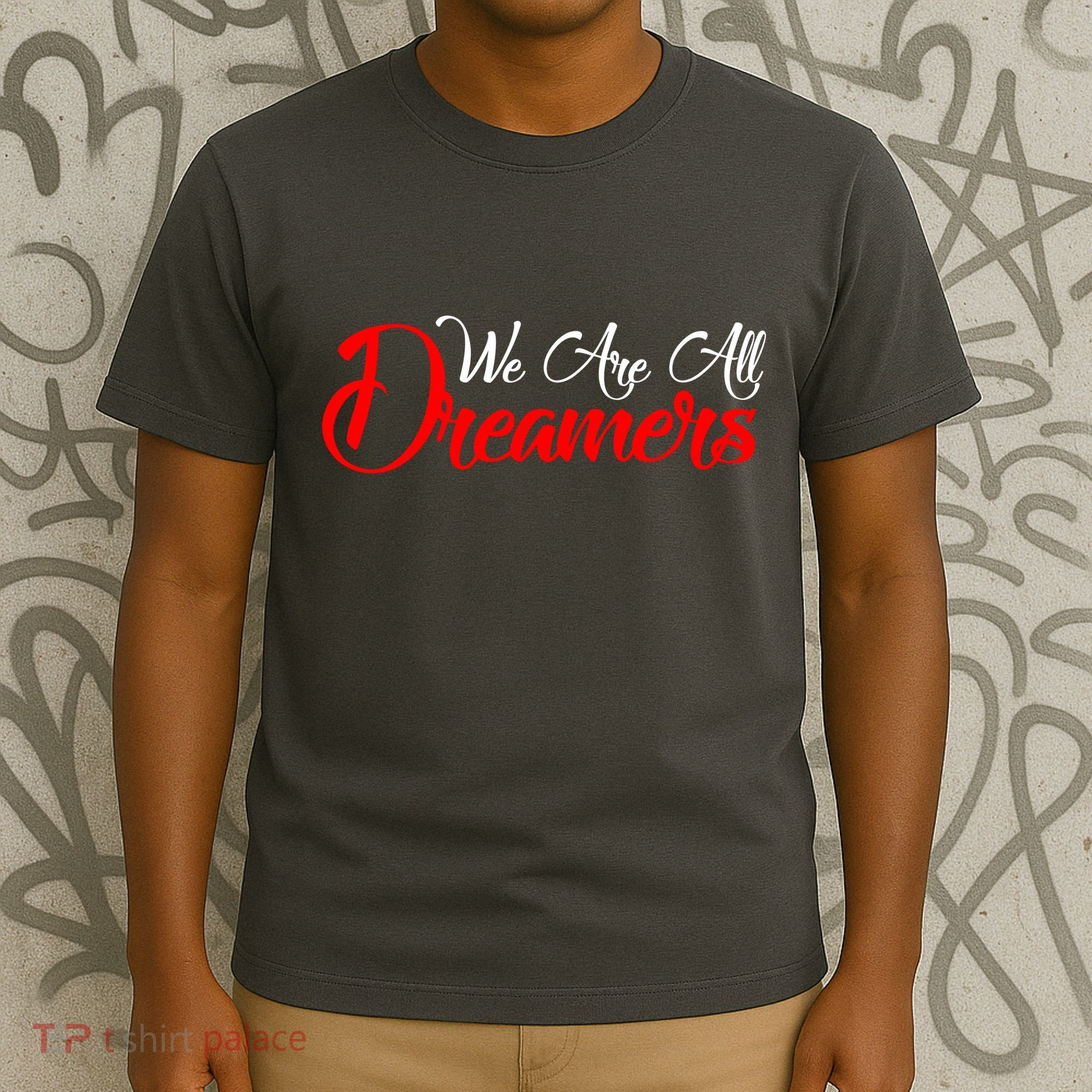 We are All Dreamers Script Logo Support DACA T-Shirt