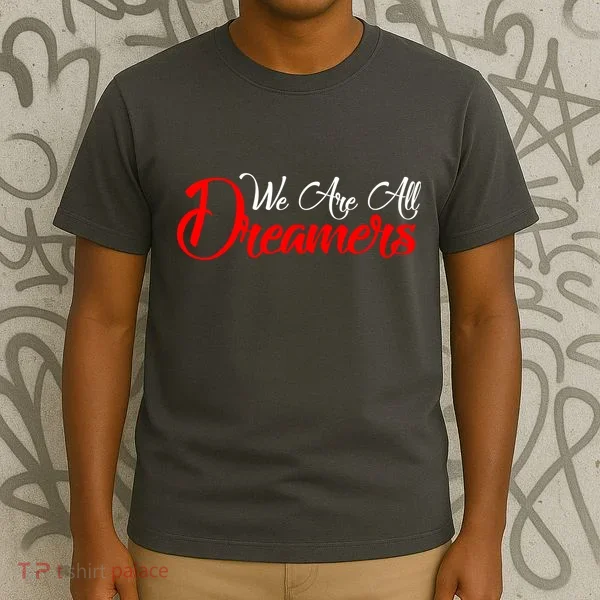We are All Dreamers Script Logo Support DACA T-Shirt