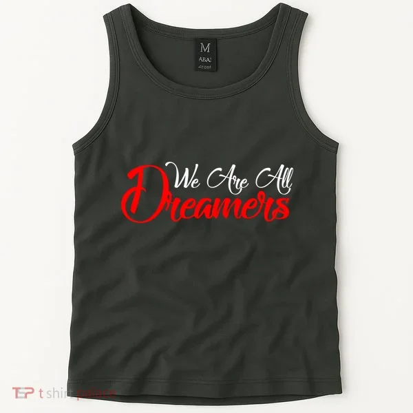 We are All Dreamers Script Logo Support DACA Tank Top
