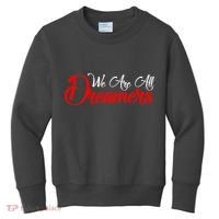 We are All Dreamers Script Logo Support DACA Kids Sweatshirt thumb 0