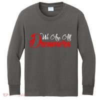 We are All Dreamers Script Logo Support DACA Kids Long Sleeve Shirt thumb 0