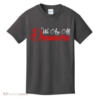 We are All Dreamers Script Logo Support DACA Kids T-Shirt