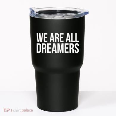 We are All Dreamers Support DACA Tumbler