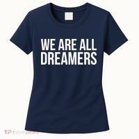 We are All Dreamers Support DACA Women's T-Shirt thumb 0