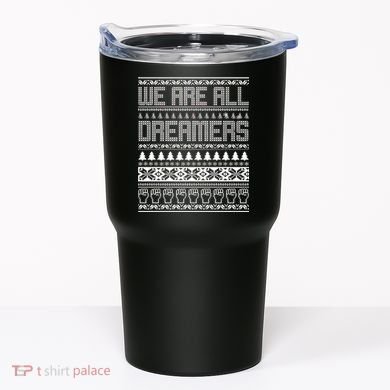 We Are All Dreamers Ugly Christmas Tumbler
