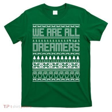 We Are All Dreamers Ugly Christmas T-Shirt