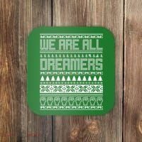 We Are All Dreamers Ugly Christmas Coaster thumb 0