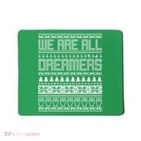 We Are All Dreamers Ugly Christmas Mousepad thumb 0