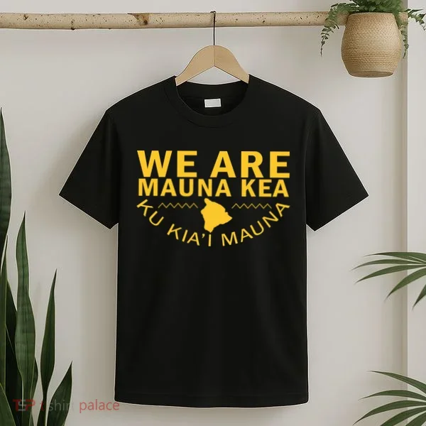 We Are Mauna Kea- Aloha Aina T-Shirt