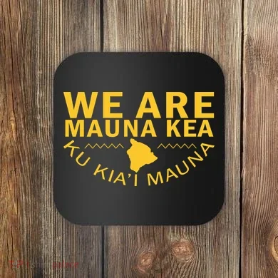 We Are Mauna Kea- Aloha Aina Coaster
