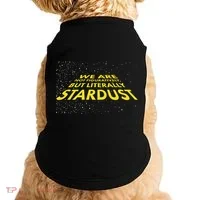We Are Not Figuratively But Literally Stardust Doggie Tank thumb 0