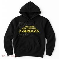 We Are Not Figuratively But Literally Stardust Hoodie thumb 0
