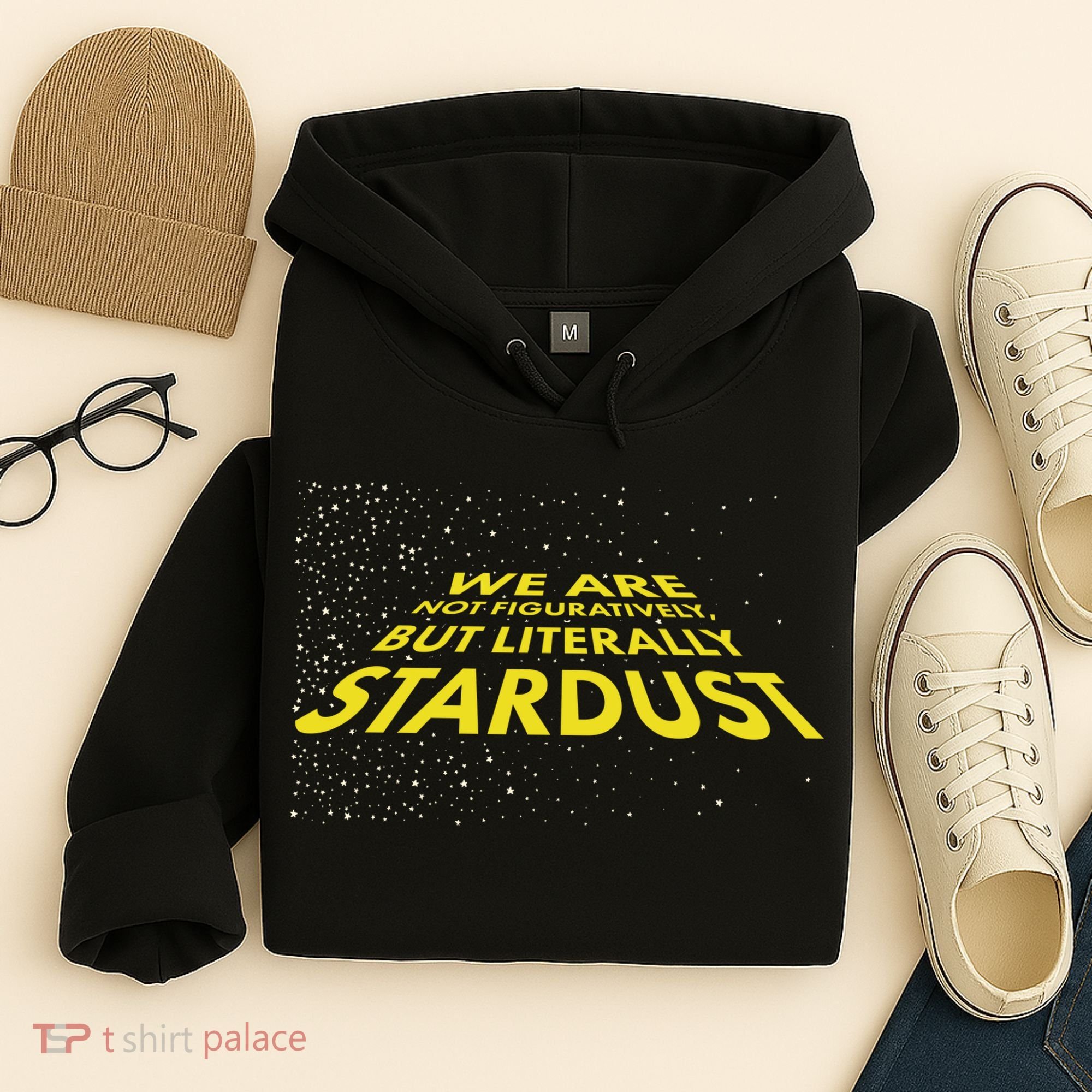 We Are Not Figuratively But Literally Stardust Hoodie