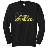 We Are Not Figuratively But Literally Stardust Sweatshirt thumb 0