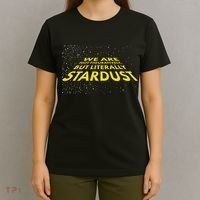 We Are Not Figuratively But Literally Stardust T-Shirt thumb 4