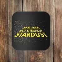 We Are Not Figuratively But Literally Stardust Coaster thumb 0