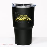 We Are Not Figuratively But Literally Stardust Tumbler thumb 0