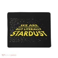 We Are Not Figuratively But Literally Stardust Mousepad thumb 0