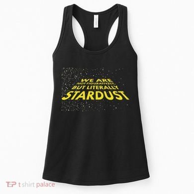 We Are Not Figuratively But Literally Stardust Women's Tank Top