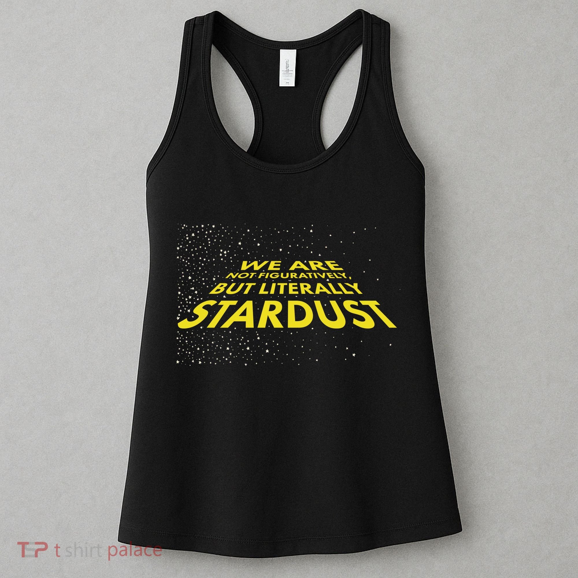 We Are Not Figuratively But Literally Stardust Women's Tank Top