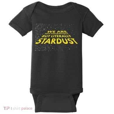 We Are Not Figuratively But Literally Stardust Baby Bodysuit