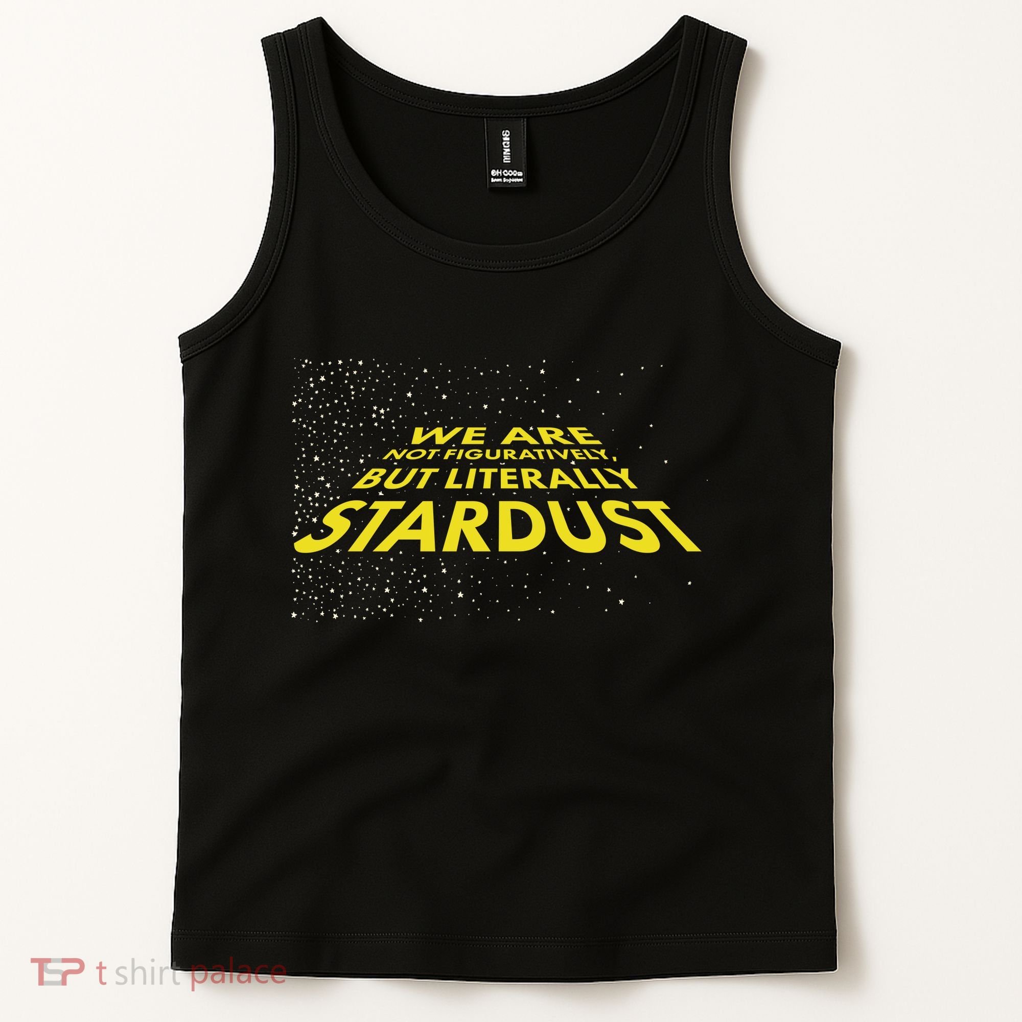 We Are Not Figuratively But Literally Stardust Tank Top