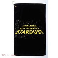 We Are Not Figuratively But Literally Stardust Golf Towel thumb 0