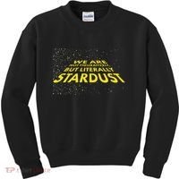 We Are Not Figuratively But Literally Stardust Kids Sweatshirt thumb 0