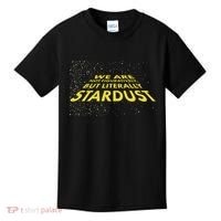 We Are Not Figuratively But Literally Stardust Kids T-Shirt thumb 0