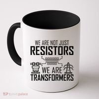 We Are Not Just Resistors We Are Transformers Science Coffee Mug thumb 0