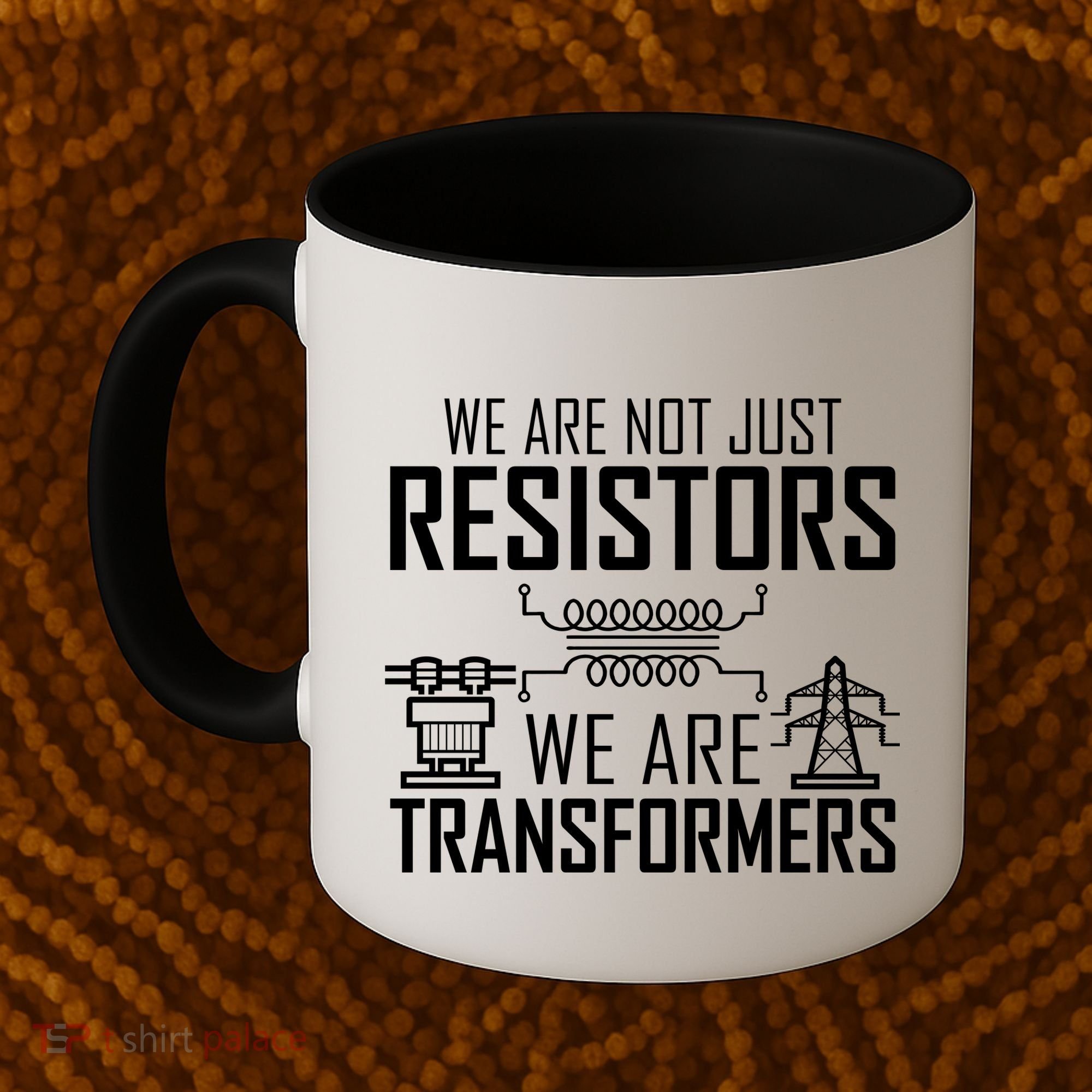 We Are Not Just Resistors We Are Transformers Science Coffee Mug