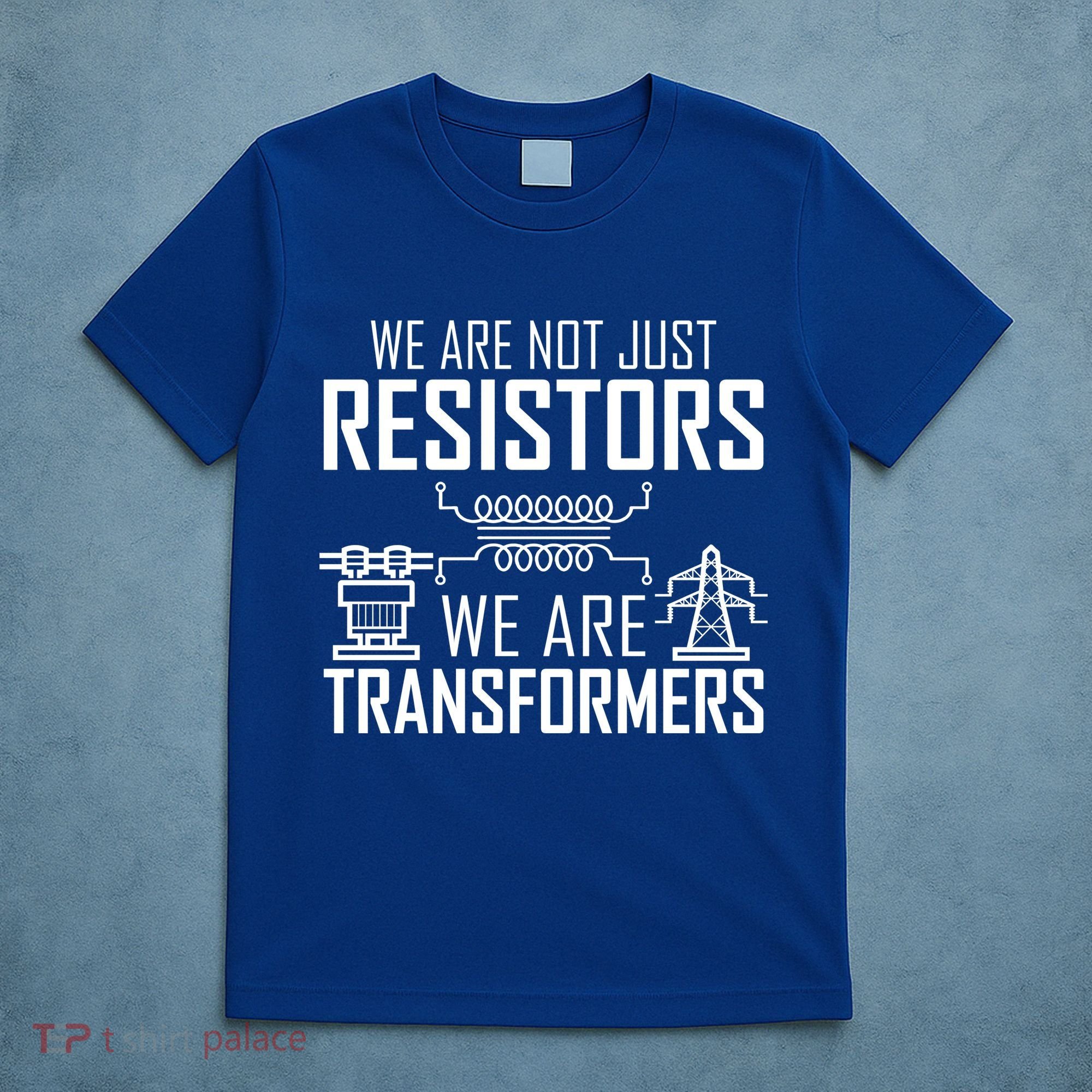 We Are Not Just Resistors We Are Transformers Science T-Shirt
