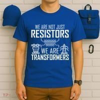 We Are Not Just Resistors We Are Transformers Science T-Shirt thumb 6
