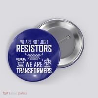 We Are Not Just Resistors We Are Transformers Science Button thumb 0