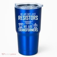 We Are Not Just Resistors We Are Transformers Science Tumbler thumb 0