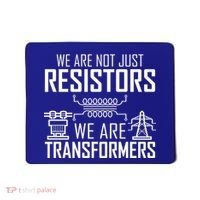 We Are Not Just Resistors We Are Transformers Science Mousepad thumb 0