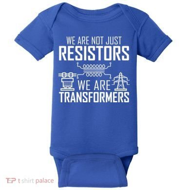 We Are Not Just Resistors We Are Transformers Science Baby Bodysuit