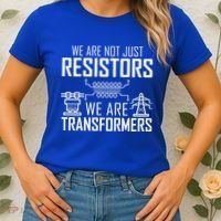 We Are Not Just Resistors We Are Transformers Science Women's T-Shirt thumb 2