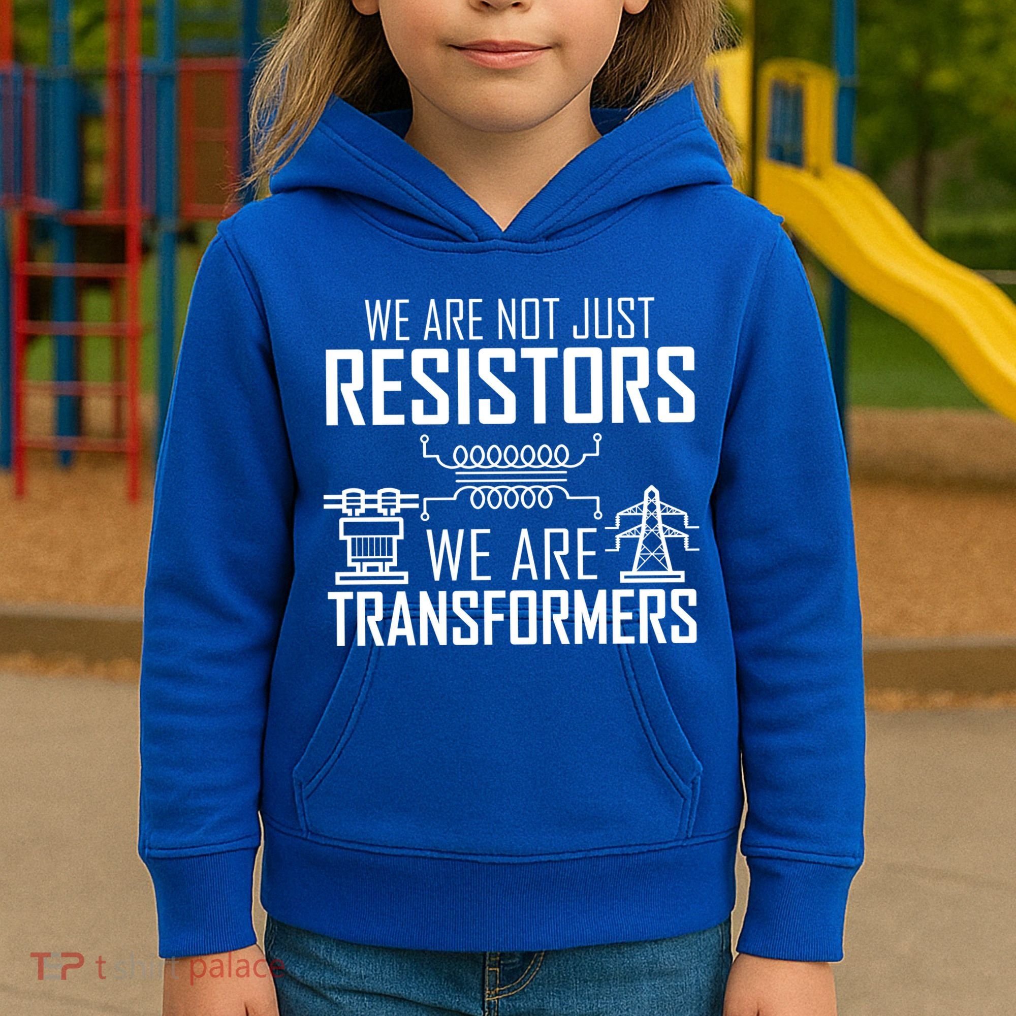 We Are Not Just Resistors We Are Transformers Science Kids Hoodie